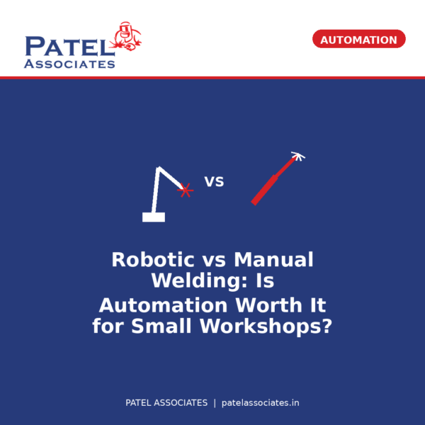 Patel Blog1 Robotic vs Manual Welding 600x600